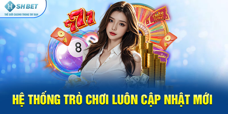 Hệ Thống Trò Chơi Luôn Cấp Nhật Mới