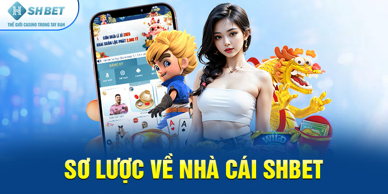 Sơ Lược Về Nhà Cái SHBET